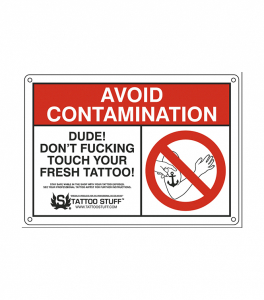 Tattoo Sign – Dude! Don’t Fucking Touch Your Fresh Tattoo!
